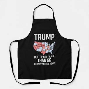 Trump Better Coverage Than 5G Can You Hear us Now Apron