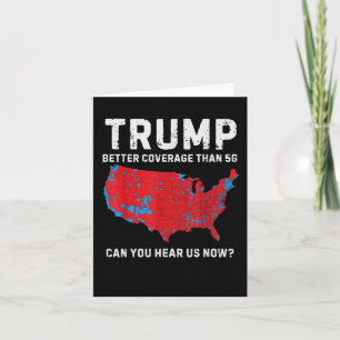 Trump Better Coverage Than 5g Can You Hear Us Now_ Card