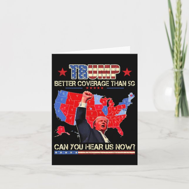 Trump Better Coverage Than 5g Can You Hear Us Now  Card (Front)