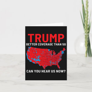 Trump Better Coverage Than 5g Can You Hear Us Now  Card