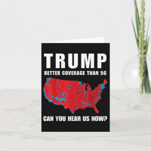 Trump Better Coverage Than 5g Can You Hear Us Now_ Card