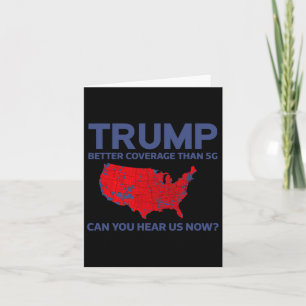 Trump Better Coverage Than 5g Can You Hear Us Now Card