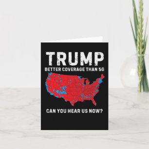 Trump Better Coverage Than 5g Can You Hear Us Now Card