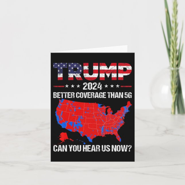 Trump Better Coverage Than 5g Can You Hear Us Now  Card (Front)
