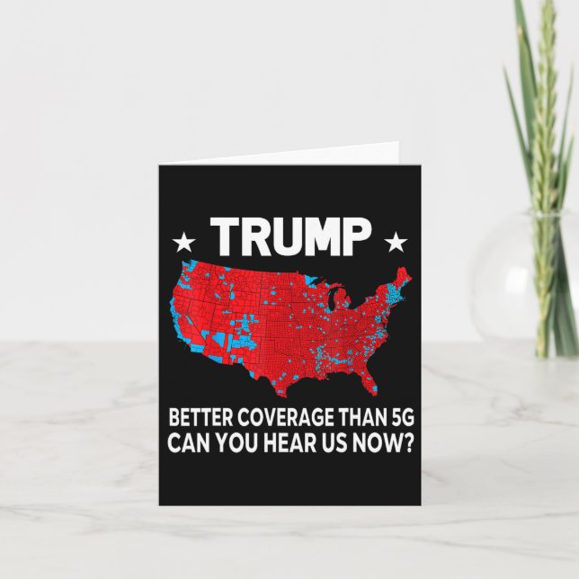 Trump Better Coverage Than 5g Can You Hear Us Now  Card (Front)