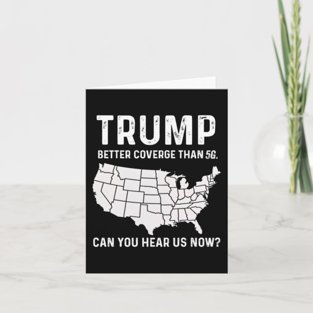 Trump Better Coverage Than 5g Can You Hear Us Now  Card (Front)