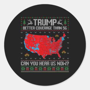Trump Better Coverage Than 5g Can You Hear Us Now Classic Round Sticker