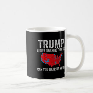 Trump Better Coverage Than 5g Can You Hear Us Now  Coffee Mug
