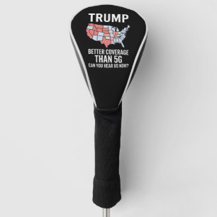 Trump Better Coverage Than 5G Can You Hear us Now Golf Head Cover