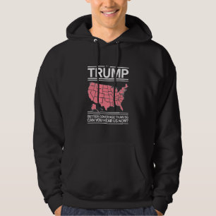 Trump Better Coverage Than 5G Can You Hear us Now? Hoodie