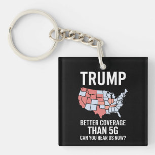 Trump Better Coverage Than 5G Can You Hear us Now  Key Ring