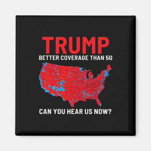 Trump Better Coverage Than 5g Can You Hear Us Now Magnet
