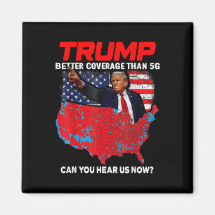 Trump Better Coverage Than 5g Can You Hear Us Now Magnet