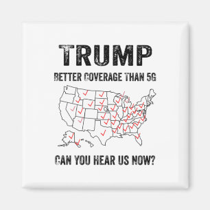Trump Better Coverage Than 5g Can You Hear Us Now Magnet