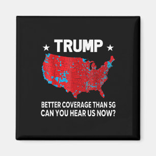 Trump Better Coverage Than 5g Can You Hear Us Now Magnet