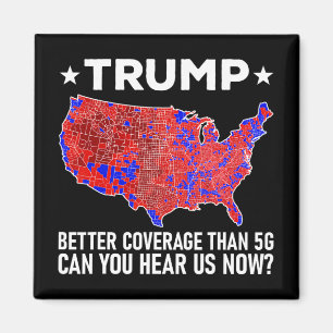 Trump Better Coverage Than 5g Can You Hear Us Now Magnet