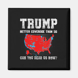 Trump Better Coverage Than 5g Can You Hear Us Now  Magnet