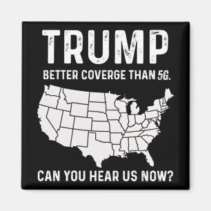 Trump Better Coverage Than 5g Can You Hear Us Now Magnet