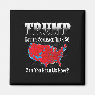 Trump Better Coverage Than 5g Can You Hear Us Now  Magnet