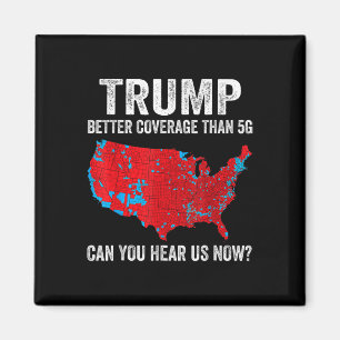 Trump Better Coverage Than 5g Can You Hear Us Now  Magnet