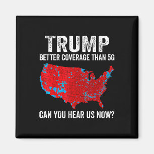 Trump Better Coverage Than 5g Can You Hear Us Now  Magnet