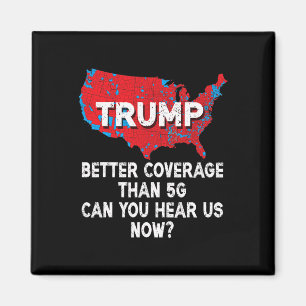 Trump Better Coverage Than 5g Can You Hear Us Now  Magnet