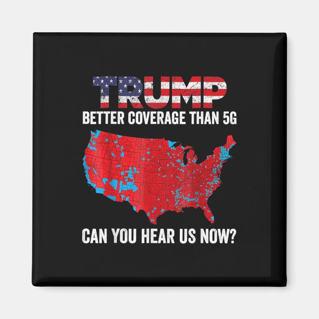 Trump Better Coverage Than 5g Can You Hear Us Now  Magnet (Front)