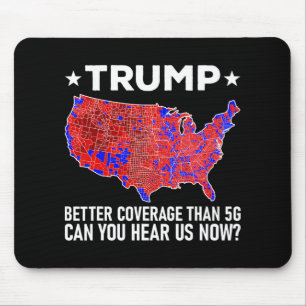 Trump Better Coverage Than 5g Can You Hear Us Now  Mouse Pad