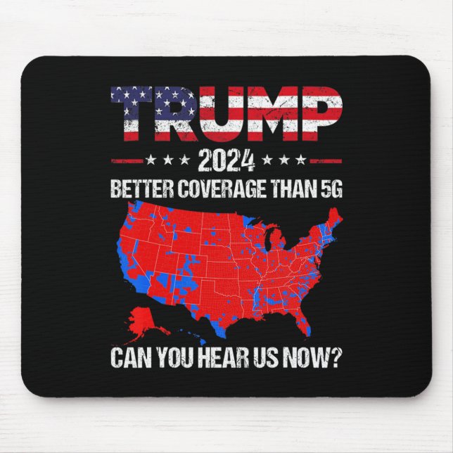 Trump Better Coverage Than 5g Can You Hear Us Now  Mouse Pad (Front)