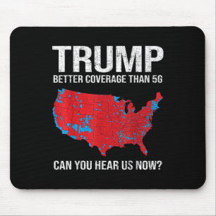 Trump Better Coverage Than 5g Can You Hear Us Now  Mouse Pad
