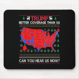 Trump Better Coverage Than 5g Can You Hear Us Now  Mouse Pad