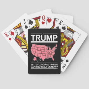 Trump Better Coverage Than 5G Can You Hear us Now? Playing Cards