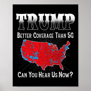 Trump Better Coverage Than 5g Can You Hear Us Now  Poster