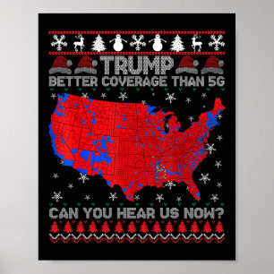 Trump Better Coverage Than 5g Can You Hear Us Now  Poster