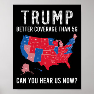 Trump Better Coverage Than 5g Can You Hear Us Now  Poster
