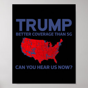 Trump Better Coverage Than 5g Can You Hear Us Now  Poster