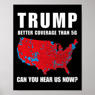 Trump Better Coverage Than 5g Can You Hear Us Now Poster