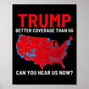 Trump Better Coverage Than 5g Can You Hear Us Now Poster