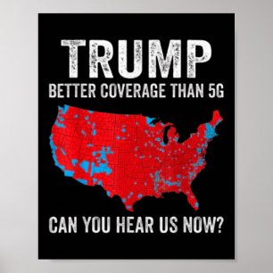 Trump Better Coverage Than 5g Can You Hear Us Now  Poster