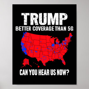 Trump Better Coverage Than 5g Can You Hear Us Now  Poster