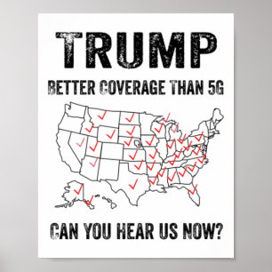 Trump Better Coverage Than 5g Can You Hear Us Now Poster