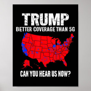 Trump Better Coverage Than 5g Can You Hear Us Now  Poster