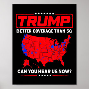 Trump Better Coverage Than 5g Can You Hear Us Now  Poster