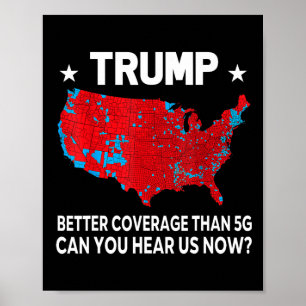 Trump Better Coverage Than 5g Can You Hear Us Now Poster