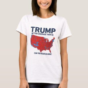 Trump Better Coverage Than 5g Can You Hear Us Now  T-Shirt