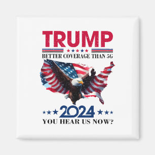 Trump Better Coverage Than 5g Can You Hear Us Nowt Magnet