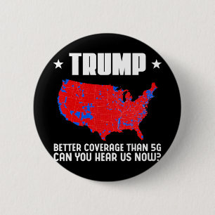 Trump Better Coverage Than 5g Can You Hear Us Patr 6 Cm Round Badge