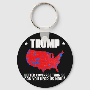 Trump Better Coverage Than 5g Can You Hear Us Patr Key Ring