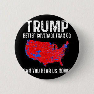 Trump Better Coverage Than 5g Map America Politica 6 Cm Round Badge