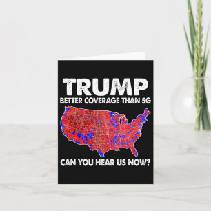 Trump Better Coverage Than 5g Map Trump 5g Support Card